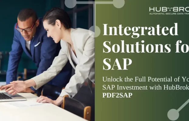 PDF To SAP: Unlock the Full Potential of Your SAP Investment with HubBroker