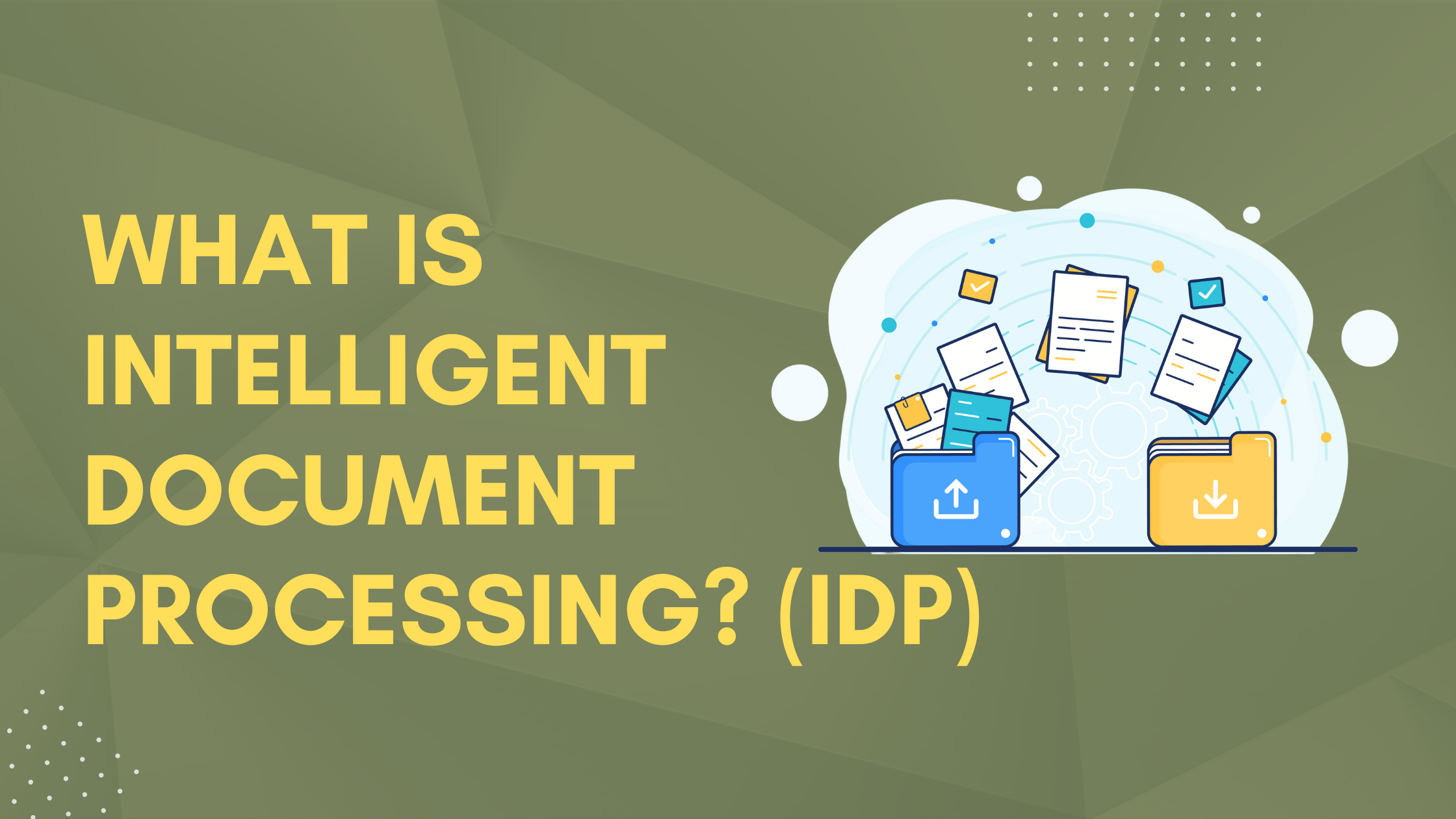 What is Intelligent Document Processing (IDP)?